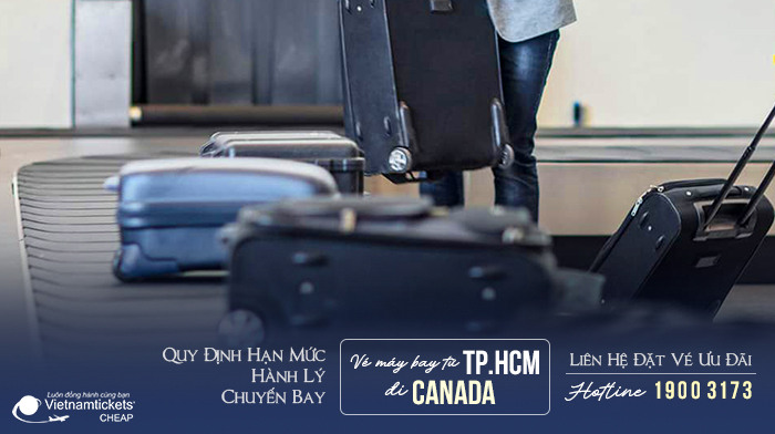 Lưu ý hành lý khi tham gia chuyến bay mua vé máy bay từ TP.HCM đi Canada