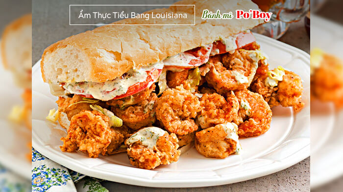 Bánh mì Po'Boy ẩm thực đặc trưng của bang Louisiana ở Mỹ