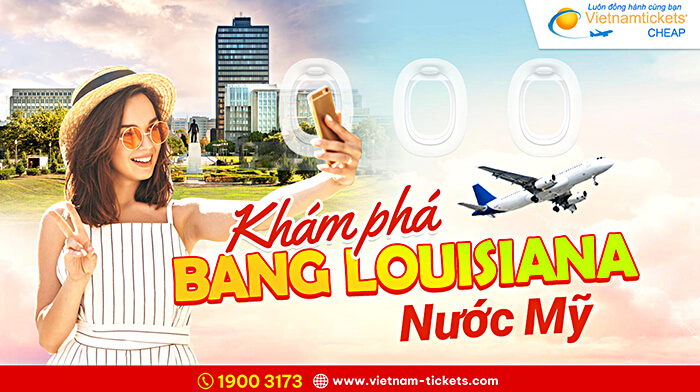 Khám phá bang Louisiana nước Mỹ cùng vé máy bay giá rẻ tại Vietnam Tickets