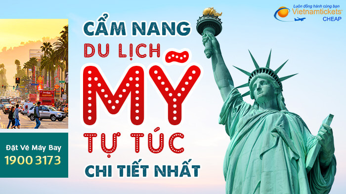 Cẩm Nang Du lịch Mỹ Tự Túc Chi Tiết Nhất