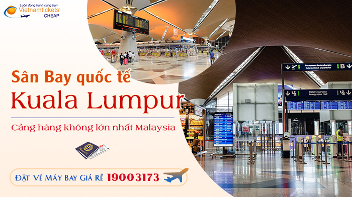 Sân Bay Kuala Lumpur của Malaysia | Hotline Đặt Vé Máy Bay Giá Rẻ 1900 3173 tại Vietnam Tickets
