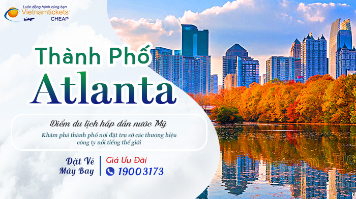 Du Lịch Thành Phố Atlanta nước Mỹ bằng Vé Bay Giá Rẻ tại Vietnam Tickets | Hotline 1900 3173