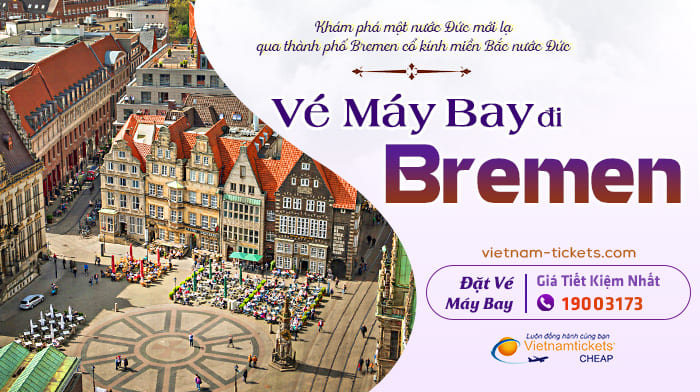 Mua Ngay Vé Máy Bay đi Bremen Giá Rẻ tại Vietnam Tickets | Hotline 1900 3173