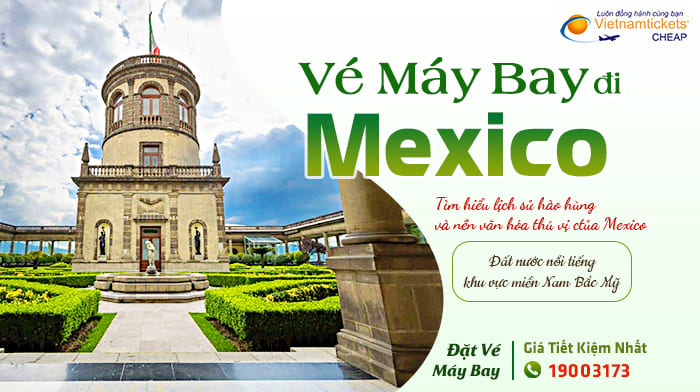 Đặt Vé Máy Bay đi Mexico Giá Rẻ | Vietnam Tickets Hotline 19003173