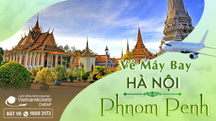 Vé Máy Bay Hà Nội Phnom Penh Giá Rẻ