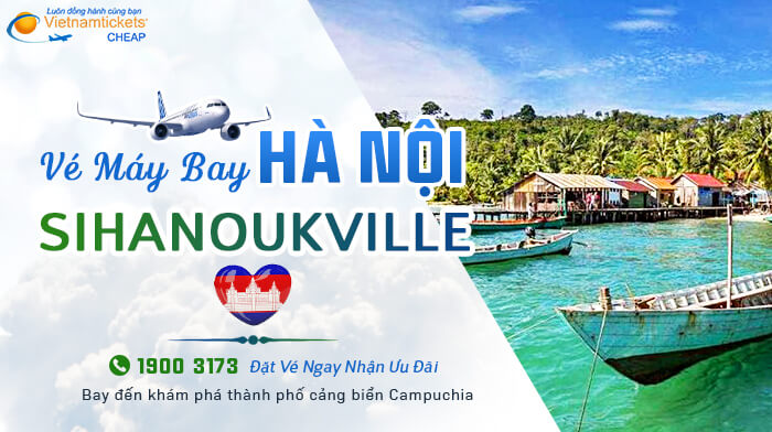 Vé máy bay Hà Nội Sihanoukville Giá Ưu Đãi