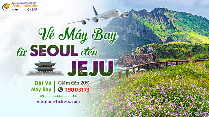 Vé Máy Bay từ Seoul đến Jeju | Đặt Vé Hotline 1900 3173 Vietnam Tickets