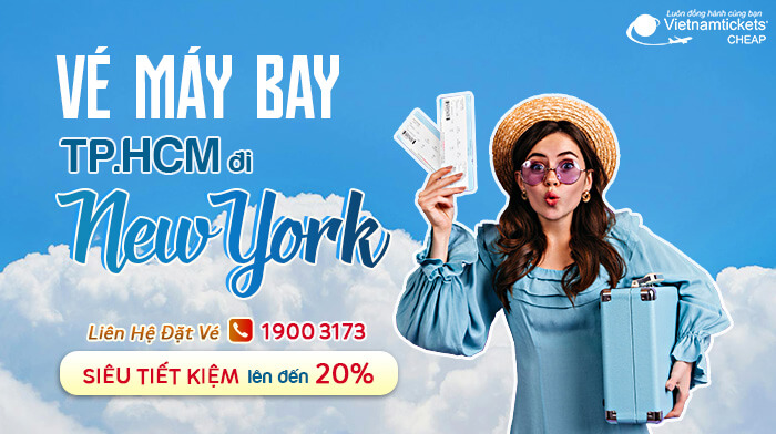 Đặt Ngay Vé máy bay từ TP.HCM đi New York Ưu Đãi lên đến 20% SIÊU TIẾT KIỆM