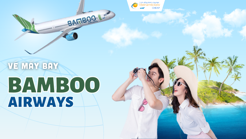 Vé máy bay Bamboo Airways giá rẻ