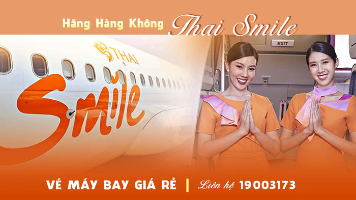 Hãng hàng không Thai Smile với Vé Bay Giá Rẻ chỉ từ 55 USD tại Vietnam Tickets Liên hệ Hotline 19003173