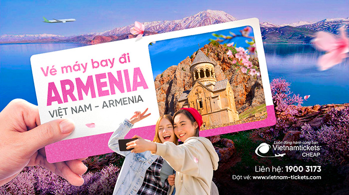 Vé máy bay đi Armenia giá tốt nhất tại Vietnam Tickets