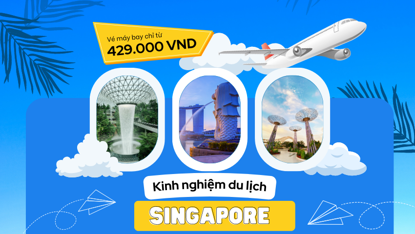 Kinh nghiệm du lịch Singapore giá rẻ