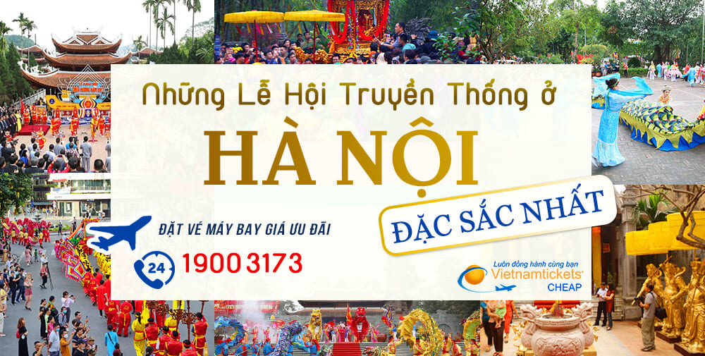 Những Lễ Hội Truyền Thống ở Hà Nội Đặc Sắc Nhất | Vietnam Tickets Đặt Vé Bay Giá Rẻ Hotline 19003173