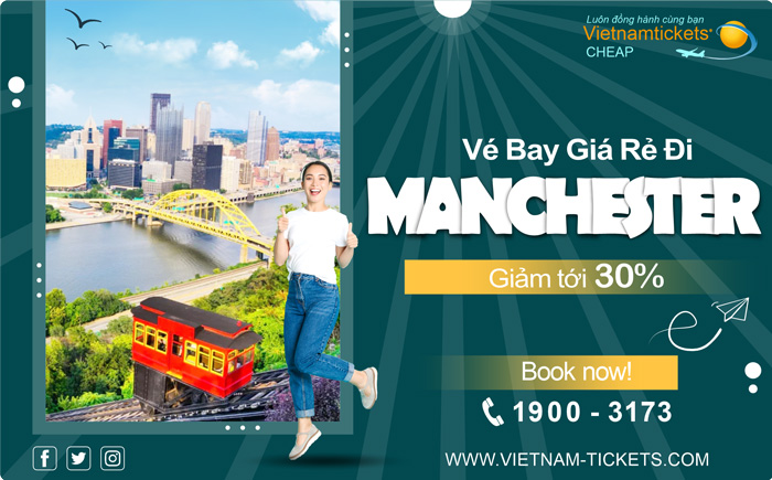 Đặt Vé Máy Bay đi Manchester Giá Rẻ chỉ từ 398 USD tại Đại lý Vietnam Tickets Hotline 19003173