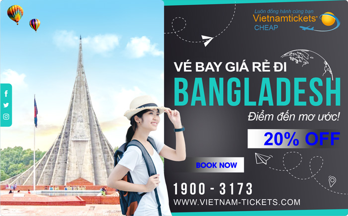 Đặt Vé Vé Máy Bay đi Bangladesh chỉ từ 281 USD Giá Rẻ tại Đại lý Vietnam Tickets Hotline 19003173