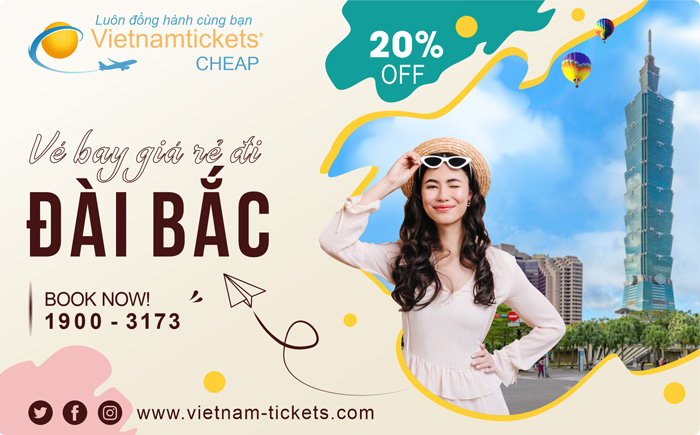 Vé Máy Bay đi Đài Bắc Giá Rẻ chỉ từ 38 USD tại Vietnam Tickets - Hotline 19003173