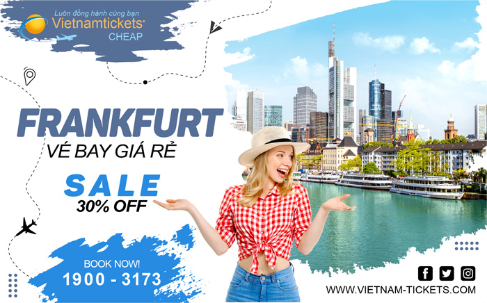 Mua Vé Máy Bay đi Frankfurt Giá Rẻ chỉ từ 333 USD tại Đại lý Vietnam Tickets Hotline 19003173