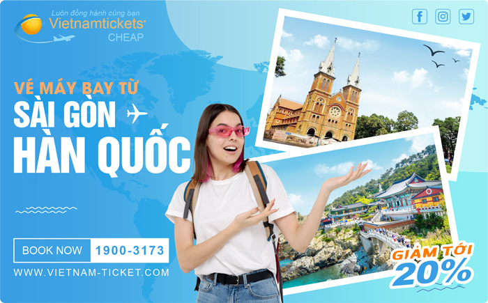 Vé Máy Bay Hồ Chí Minh đi Hàn Quốc Giá Rẻ chỉ từ 52 USD tại Đại lý Vietnam Tickets Hotline 19003173