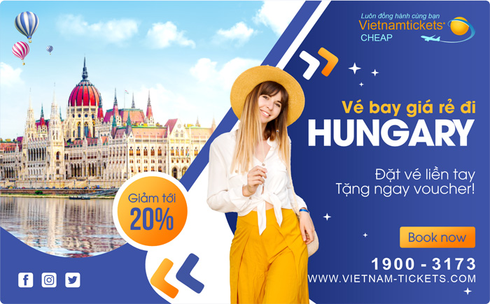 Đặt Vé Máy Bay đi Hungary Giá Rẻ tại Đại lý Vietnam Tickets Hotline 19003173
