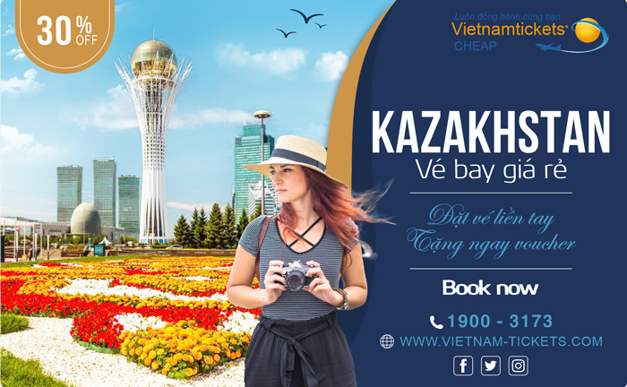 Đặt Mua Vé Máy Bay đi Kazakhstan Giá Rẻ chỉ từ 259 USD tại Đại lý Vietnam Tickets Hotline 19003173
