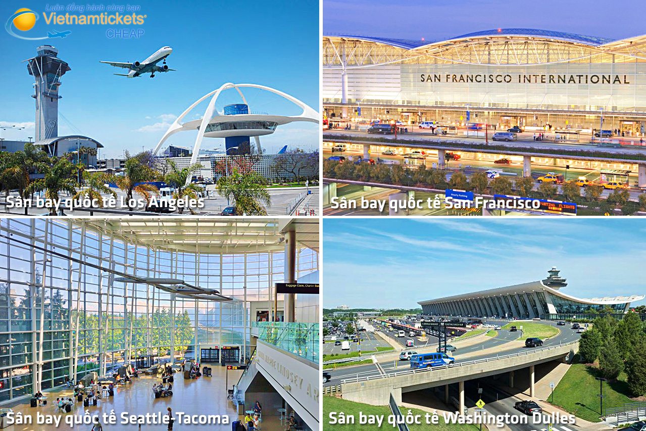 Các sân bay quốc tế bang Los Angeles + San Francisco + Seattle-Tacoma + Washington Dulles Vé Máy Bay đi Mỹ giá rẻ chỉ từ 384 USD ngay lúc này Liên Hệ 028 3936 2020