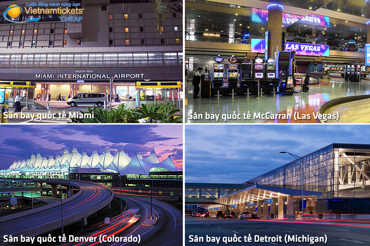 Các sân bay quốc tế bang Miami + McCarran Las Vegas + Denver Colorado + Detroit Michigan cùng Vé Máy Bay đi Mỹ giá rẻ chỉ từ 384 USD ngay lúc này Liên Hệ 028 3936 2020