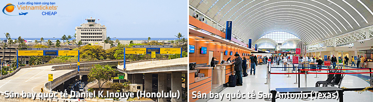 Các sân bay quốc tế bang Daniel KInouye Honolulu Hawaii + San Antonio Texas cùng Vé Máy Bay đi Mỹ giá rẻ chỉ từ 384 USD ngay lúc này Liên Hệ 028 3936 2020