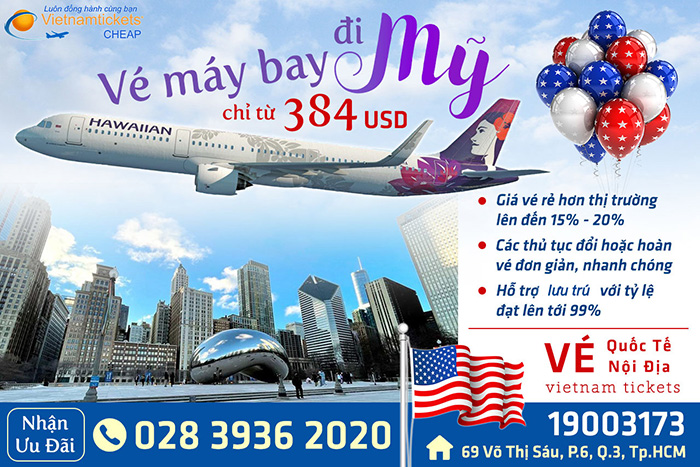 Đặt ngay vé máy bay đi Mỹ giá CỰC RẺ chỉ từ 384 USD trong năm nay ở vietnam tickets số tổng đài 19003173 hoặc hotline 028 3936 2020