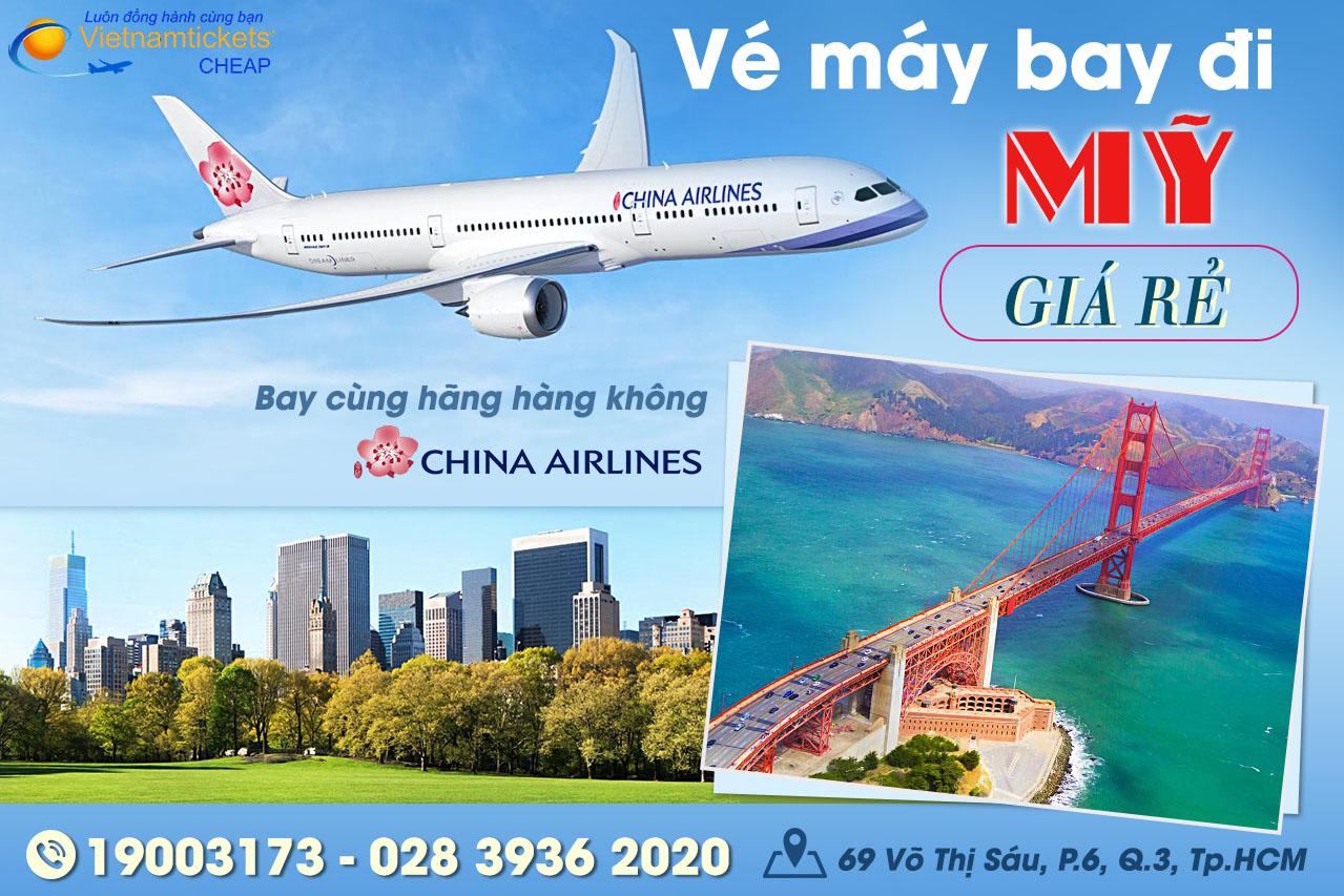 Mua vé máy bay đi Mỹ với GIÁ RẺ Năm Nay bay cùng hãng China Airlines ở vietnam tickets gọi số 19003173 hoặc 028 3936 2020
