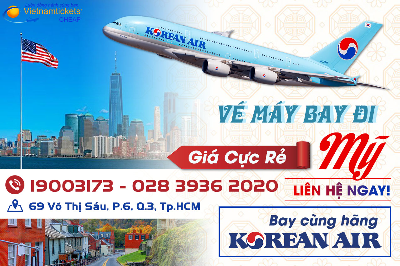 Bay cùng hãng hàng không Korean Air vé máy bay đi Mỹ giá rẻ năm nay tại vietnam tickets Gọi Hotline 19003173 hoặc 028 3936 2020