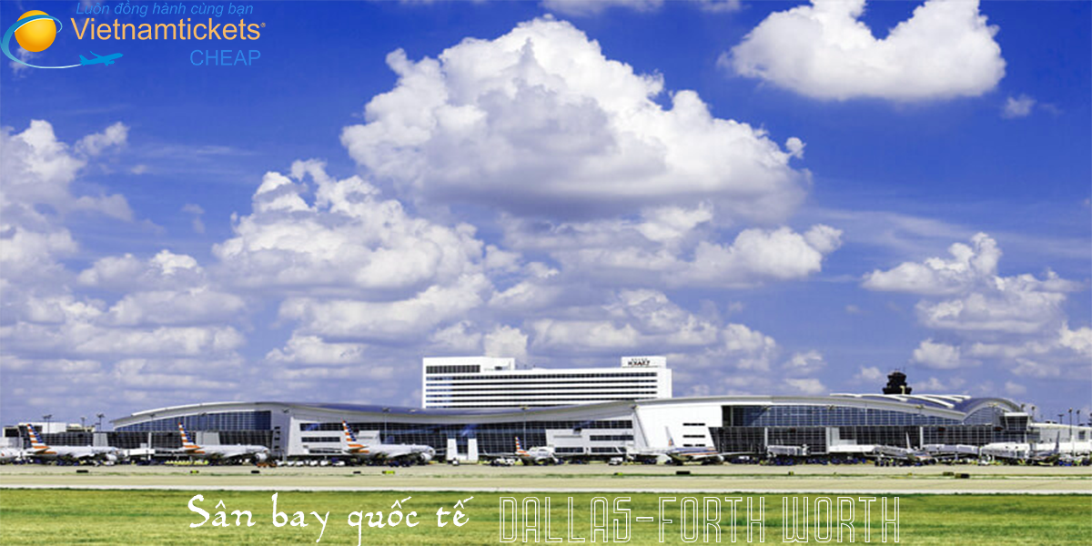 Sân bay quốc tế Dallas/Forth Worth - Hoa Kỳ