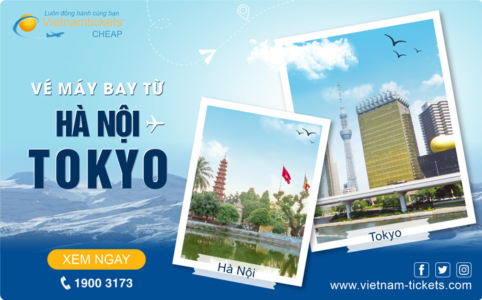 Đặt Ngay Vé Máy Bay Hà Nội Tokyo Giá Rẻ chỉ từ 160 USD tại Đại lý Vietnam Tickets Hotline 19003173