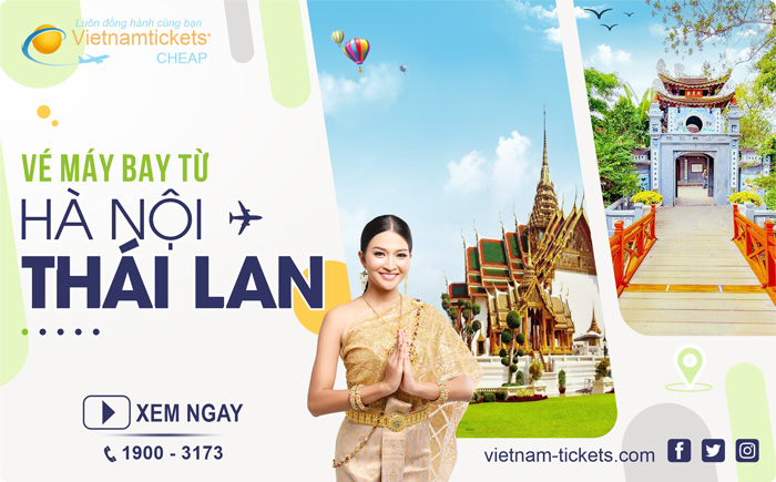 Đặt Mua Vé Máy Bay Hà Nội đi Thái Lan Giá Rẻ chỉ từ 37 USD tại Đại lý Vietnam Tickets Hotline 19003173