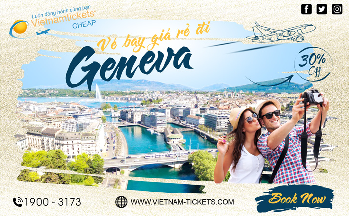 Đặt Vé Máy Bay đi Geneva Giá Rẻ tại Đại lý Vietnam Tickets Hotline 19003173