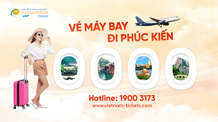 Đặt Vé Máy Bay đi Phúc Kiến Giá Rẻ tại Vietnam Tickets Hotline 19003173