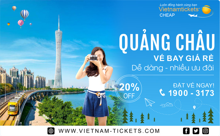 Vé Máy Bay đi Quảng Châu Giá Rẻ tại Đại lý Vietnam Tickets Hotline 19003173