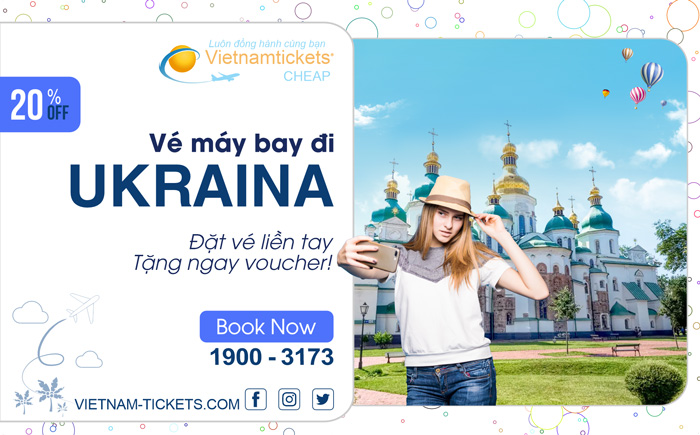 Vé Máy Bay đi Ukraina Giá Rẻ tại Đại lý Vietnam Tickets Hotline 19003173