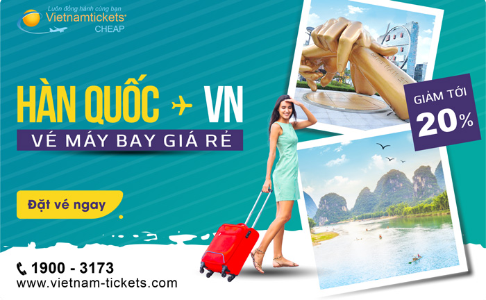 Đặt mua Vé Máy Bay từ Hàn Quốc về Việt Nam Giá Rẻ tại Đại lý Vietnam Tickets Hotline 19003173
