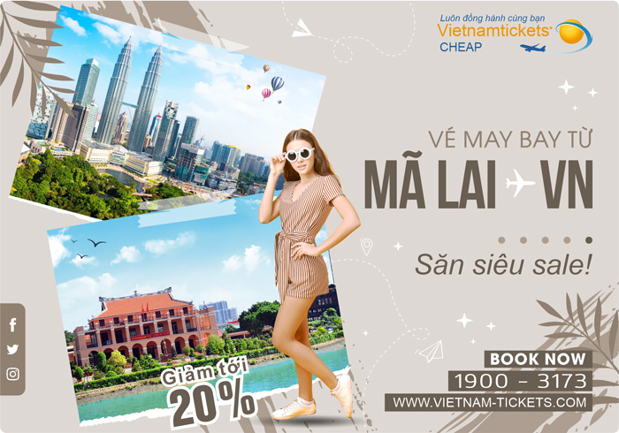 Đặt Mua Vé Máy Bay từ Malaysia về Việt Nam Giá Rẻ tại Đại lý Vietnam Tickets Hotline 19003173
