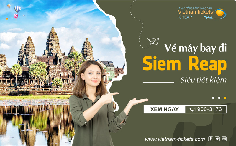 Đặt Ngay vé máy bay đi Siem Reap Giá Rẻ Nhất tại Vietnam Tickets | Hotline 24/7 số 1900 3173
