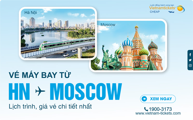 Giá vé máy bay Hà Nội Moscow ưu đãi | Vietnam Tickets Hotline 1900 3173