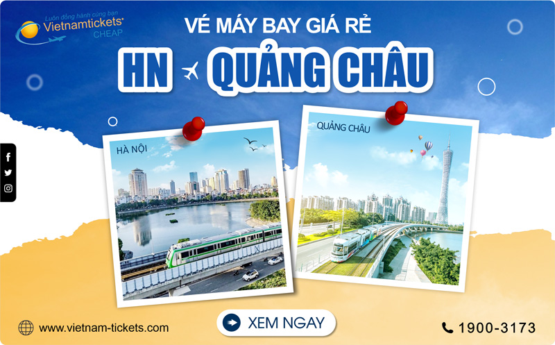 Vé máy bay Hà Nội Quảng Châu Giá Rẻ | Đặt Vé tại Vietnam Tickets Hotline 1900 3173