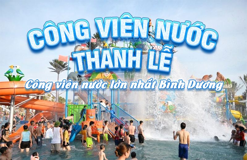 Công viên nước Thanh Lễ có diện tích rộng lớn và hệ thống trò chơi nước đa dạng, hiện đại | Công viên nước lớn nhất Bình Dương