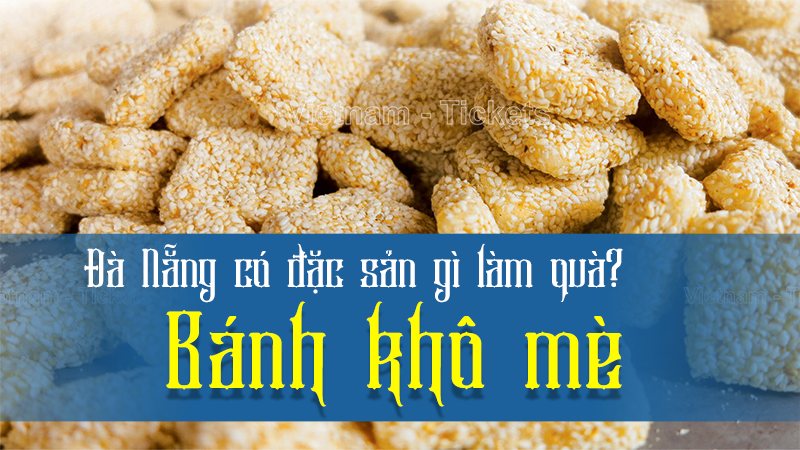 Đà Nẵng có đặc sản gì làm quà? Bánh khô mè