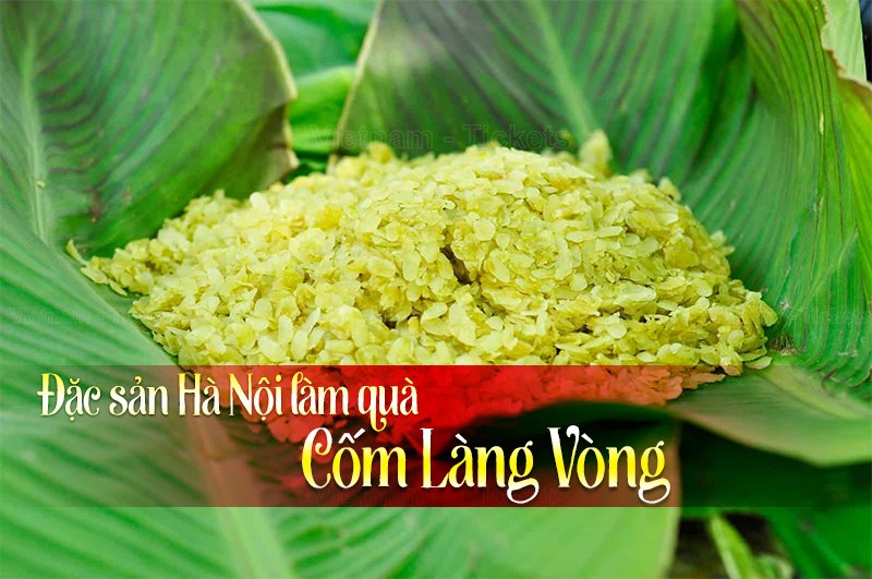 Cốm Làng Vòng | Đặc sản Hà Nội làm quà