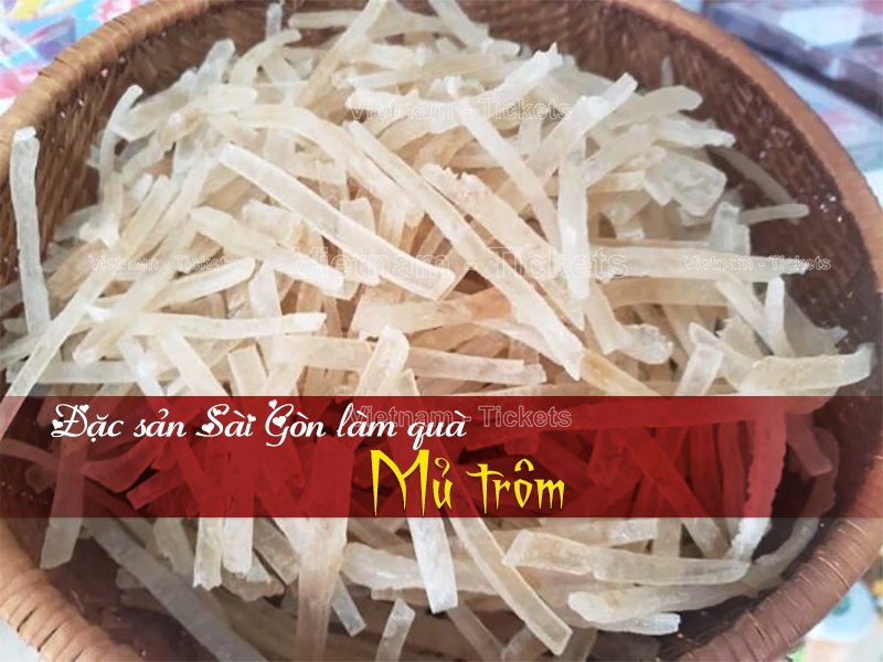 Mủ trôm | Đặc sản Sài Gòn làm quà