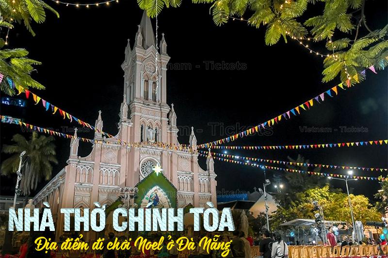 Nhà thờ Con Gà Đà Nẵng | Địa điểm đi chơi Noel ở Đà Nẵng