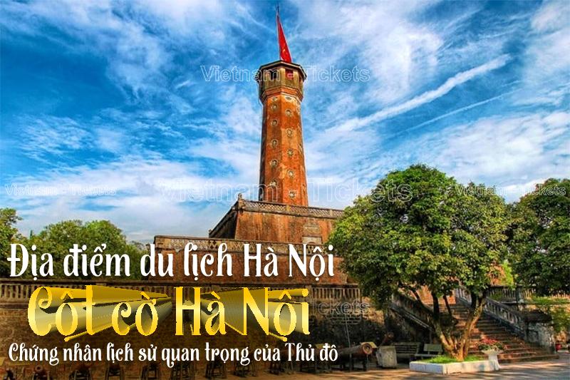 Cột cờ Hà Nội | Địa điểm du lịch Hà Nội