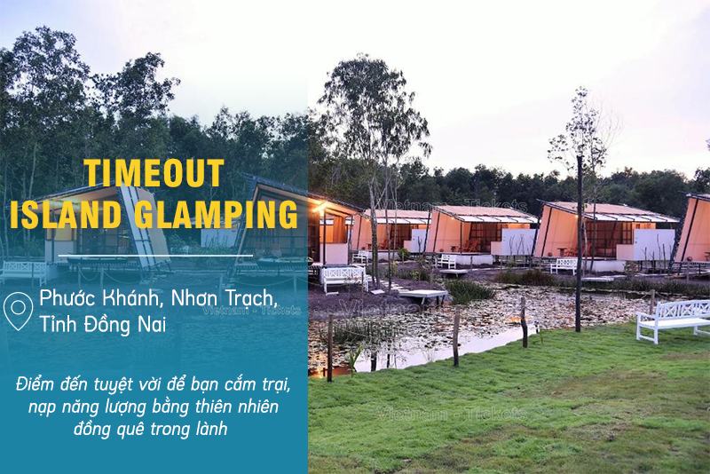 Timeout Island Glamping - Nhơn Trạch, Đồng Nai | Du lịch nghỉ dưỡng gần Sài Gòn