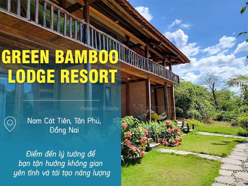 Green Bamboo Lodge Resort - Tân Phú, Đồng Nai | Du lịch nghỉ dưỡng gần Sài Gòn